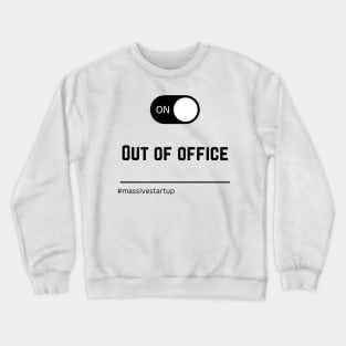 Out Of Office #massivestartup Crewneck Sweatshirt